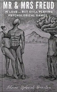 Discover the Depth of Human Psychology and Relationships in Mr. & Mrs. Freud: In Love, But Still Playing Psychological Games